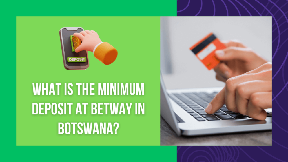 What is the Minimum Deposit at Betway in Botswana?